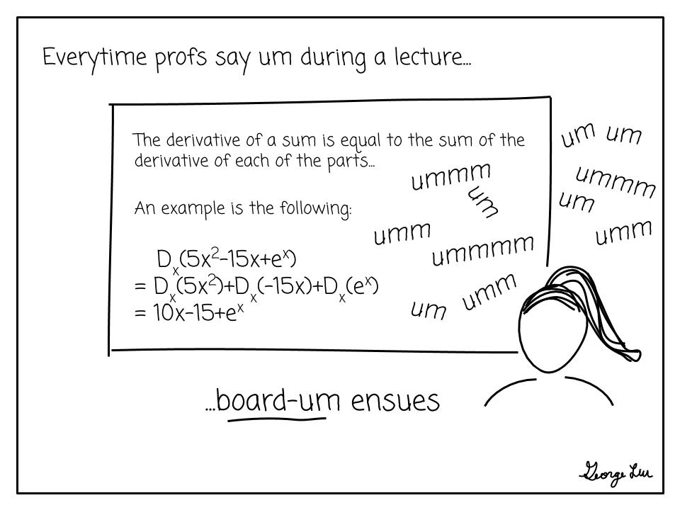 Everytime profs say um during a lecture... board-um ensues